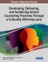 Developing Delivering and Sustaining School Counseling Practices Through a Culturally Affirming Lens