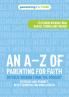 An A-Z of Parenting for Faith
