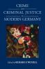 Crime and Criminal Justice in Modern Germany