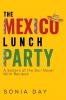 The Mexico Lunch Party -- A Sisters of the Soil Novel. With Recipes