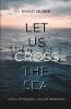 Let Us Cross the Sea