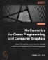 Mathematics for Game Programming and Computer Graphics