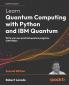 Learn Quantum Computing with Python and IBM Quantum - Second Edition