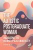 The Autistic Postgraduate Woman