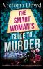 THE SMART WOMAN'S GUIDE TO MURDER a twisty darkly comic take on the classic house murder mystery