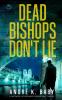 DEAD BISHOPS DON'T LIE a fast-paced action-packed international thriller