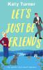 LET'S JUST BE FRIENDS a perfect feel-good romance