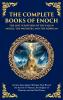 The Complete Books of Enoch - The Lost Scriptures of the Fallen Angels the Watchers and the Nephilim