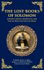 The Lost Books of Solomon - Hidden Wisdom Prophecies and Psalms from the King of Israel