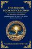 The Hidden Books of Creation - The Lost Mystical Writings About the Origins of the Universe