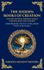 The Hidden Books of Creation - The Lost Mystical Writings About the Origins of the Universe