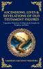 Ascensions Lives & Revelations of Old Testament Figures