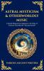 Astral Mysticism & Otherworldly Music