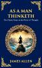 As a Man Thinketh - The Original 1902 Classic