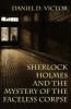 Sherlock Holmes and the Mystery of The Faceless Corpse