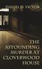 The Astounding Murder At Cloverwood House