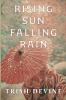 Rising Sun Falling Rain