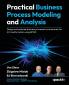 Practical Business Process Modeling and Analysis