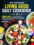 The Ultimate Living Good Daily Cookbook