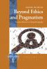 Beyond Ethics and Pragmatism