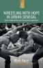 Wrestling with Hope in Urban Senegal