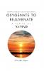 Oxygenate to Rejuvenate