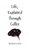 Life Explained Through Coffee
