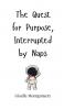 The Quest for Purpose Interrupted by Naps