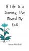 If Life Is a Journey I've Missed My Exit