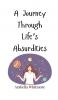 A Journey Through Life's Absurdities