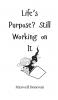Life's Purpose? Still Working on It