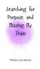Searching for Purpose and Missing My Train