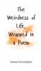 The Weirdness of Life Wrapped in a Poem