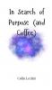 In Search of Purpose (and Coffee)