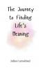The Journey to Finding Life's Meaning