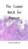 The Cosmic Quest for Purpose