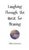 Laughing Through the Quest for Meaning