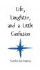 Life Laughter and a Little Confusion