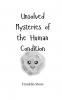 Unsolved Mysteries of the Human Condition