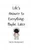 Life's Answer to Everything
