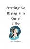Searching for Meaning in a Cup of Coffee