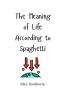 The Meaning of Life According to Spaghetti