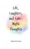Life Laughter and Late-Night Thoughts