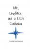 Life Laughter and a Little Confusion