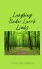 Laughing Under Larch Limbs