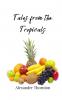 Tales from the Tropicals