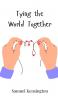 Tying the World Together