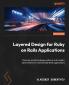 Layered Design for Ruby on Rails Applications - Second Edition