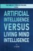 Artificial Intelligence Versus Living Mind Intelligence