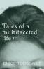 Tales of a multifaceted life Volume 3